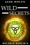 [Wilder Witch 03] • Wild Secrets